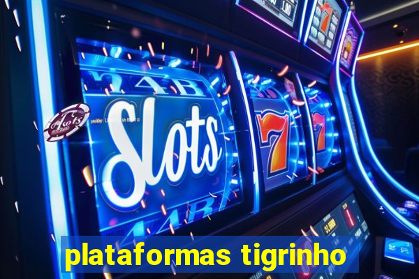 plataformas tigrinho